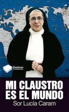 mi claustro es el mundo (ebook)-lucia caram-9788415750192