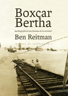 boxcar bertha: autobiografia de una hermana de la carretera-ben reitman-9788415862192