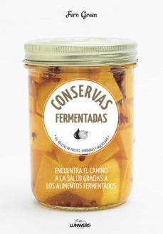 conservas fermentadas: 63 recetas de frutas, verduras y mucho mas-9788416489992