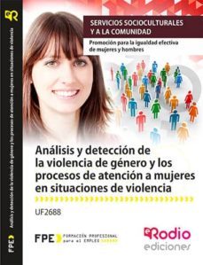 uf2688 analisis y deteccion de la violencia de genero y los procesos de atencion a mujeres en situaciones de violencia-9788416506392