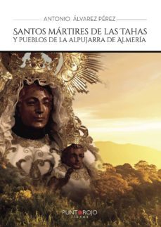 santos martires de las tahas y pueblos de la alpujarra de almeria-9788416513192