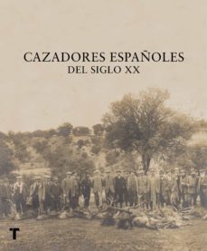 cazadores españoles del siglo xx-rafael castellano-9788416714292