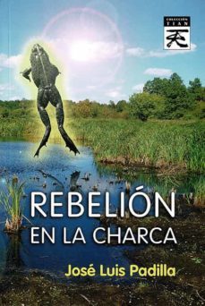 rebelion en la charca-jose luis padilla-9788416765492