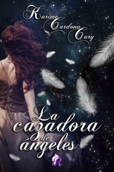 la cazadora de angeles (ebook)-karime cardona cury-9788416927692