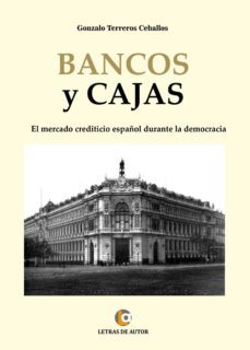 bancos y cajas. el mercado crediticio español durante la democracia (ebook)-gonzalo terreros ceballos-9788416958092