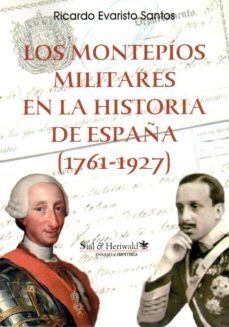 los montepios militares enla historia de españa (1761-1927)-ricardo evaristo ramos-9788417043292