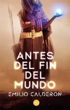 antes del fin del mundo-emilio calderon-9788417451592