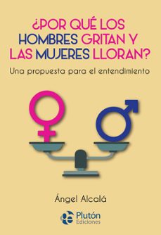 ¿por que los hombres gritan y las mujeres lloran?-9788417477592
