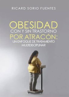 obesidad con y sin trastorno por atracon: un enfoque de tratamiento multidisciplinar (ebook)-ricard sorio fuentes-9788417495992