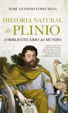 historia natural de plinio-xose antonio lopez silva-9788417547592