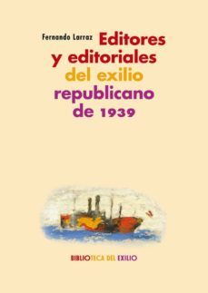 editores y editoriales del exilio republicano de 1939-fernando larraz-9788417550592