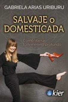 salvaje o domesticada-gabriela arias uriburu-9788417581992