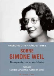sobre simone weil. el compromiso con los desdichados-francisco fernandez buey-9788417700492