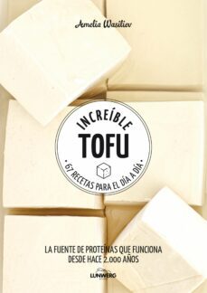 increible tofu: 67 recetas para el dia a dia-amelia wasiliev-9788417858292