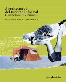 arquitecturas del turismo informal: el habitar ludico en la naturaleza-xavier martin tost-anna martinez duran-9788417905392