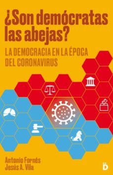 ¿son democratas las abejas?: la democracia en la epoca del coronavirus-antonio fornes-jesus a. vila-9788418011092