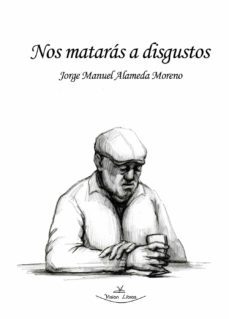 nos mataras a disgustos (ebook)-jorge manuel alameda moreno-9788418158292