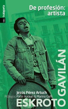 de profesion: artista (eskroto & gavilan) (prologos: patxi irurzu n & marino goñi)-jesus perez artuch-9788418252792