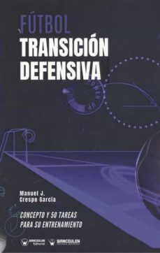 fútbol. transición defensiva. concepto y 50 tareas para su entren amiento-manuel j. crespo garcia-9788418262692