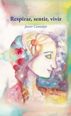 respirar, sentir, vivir-javier cantalejo-9788418394492