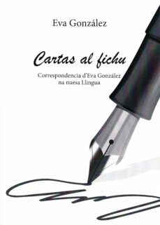cartas al fichu. correspondencia d eva gonzalez na nuesa l.lingua-9788418490392