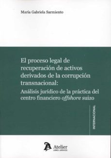 proceso legal de recuperación de activos derivados de la corrupci ón transnacional: análisis jurídico de la práctica del centro financiero offshore suizo-maria gabriela sarmiento-9788418780592