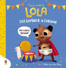 del bolquer a l orinal (creix amb la lola)-esther van den berg-9788418817892