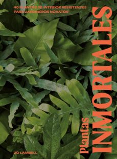 plantas inmortales: 40 plantas de interior resistentes para jardineros novatos-jo lambell-9788419043092