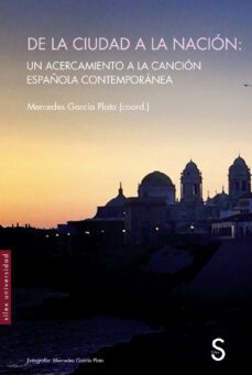 de la ciudad a la nacion: un acercamiento a la cancion española contemporanea-mercedes garcia plata-9788419077592