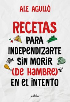 recetas para independizarte sin morir (de hambre) en el intento-ale agullo-9788419191892
