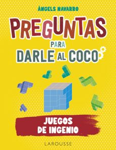 preguntas para darle al coco: juegos de ingenio-9788419250292