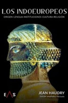 los indoeuropeos - origen, lengua, instituciones, cutlura, religion-jean haudry-9788419359292