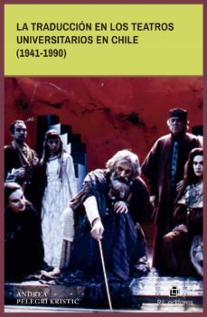 la traduccion en los teatros universitarios en chile (1941-1990) (ebook)-andrea pelegrí kristi?-9788419372192