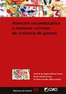 atencion socioeducativa a menores victimas de violencia de genero-mª de los angeles olivares garcia-rosario merida serrano-mª elena gonzalez alfaya-9788419416292