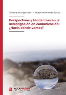 perspectivas y tendencias en la investigacion en comunicacion: ¿hacia donde vamos? (ebook)-tatiana hidalgo-mari-javier herrero gutierrez-9788419544292