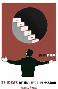37 ideas de un libre pensador-moises avila-9788419671592