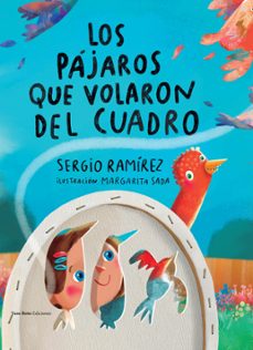 los pajaros que volaron del cuadro-sergio ramirez-9788419693792
