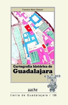 cartografía histórica de guadalajara-francisco maza vazquez-9788419813992