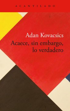 acaece, sin embargo, lo verdadero-adan kovacsics-9788419958792