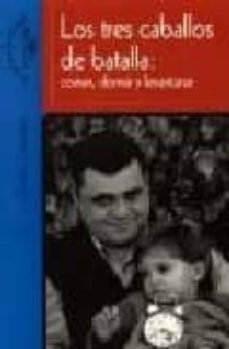 los tres caballos de batalla: comer, dormir y levantarse-9788420444192