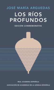 los rios profundos (edicion conmemorativa de la rae y la asale) (ebook)-jose maria arguedas-9788420461892
