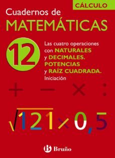 cuaderno de matematicas 12: cuatro operaciones con naturales y de cimales. potencias y raiz cuadrada-9788421656792