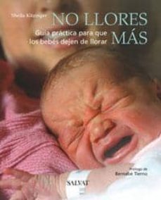 no llores mas: guia practica para que los bebes dejen de llorar-9788421680292