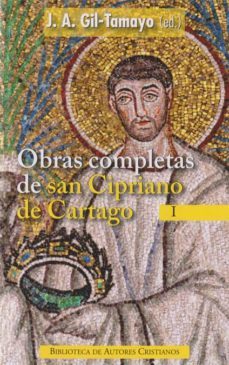 obras completas de san cipriano de cartago, i: testimonios a quir ino; a donato; la unidad de la iglesia catolica; la oracion dominical; la condicion mortal del hombre; a demetrio-9788422016892