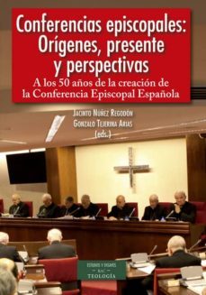 conferencias episcopales: origenes, presente y perspectivas-gonzalo, nuñez regodon, jacinto tejerina arias-9788422019992
