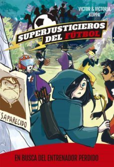 superjusticieros del futbol 3. en busca del entrenador perdido-victor koppa-9788424662592