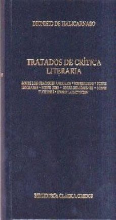 tratados de critica literaria sobre los oradores antiguos, sobre listas, sobre isocrates, sobre iseo, sobre demostenes, sobre tudicides, sobre la imitacion-9788424927592