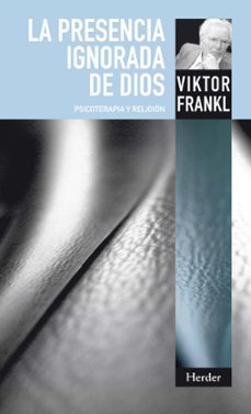 la presencia ignorada de dios: psicoterapia y religion (2ª ed)-viktor e. frankl-thomas wren-agnes tellings-9788425427992
