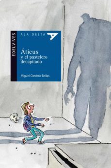 áticus y el pastelero decapitado-miguel cordero bellas-9788426393692