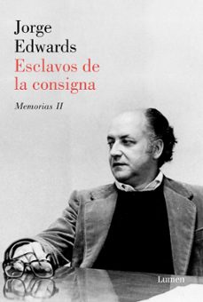 esclavos de la consigna-jorge edwards-9788426405692